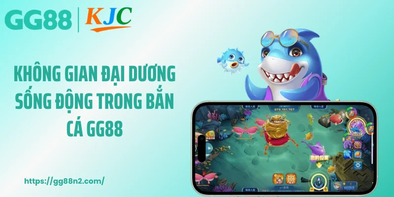 Không gian đại dương sống động trong bắn cá GG88