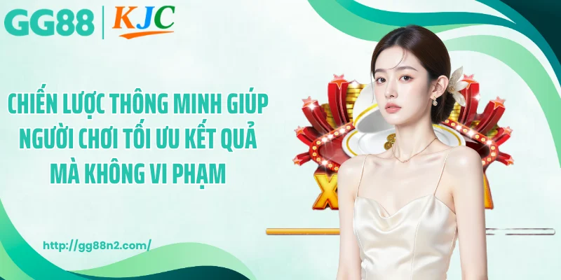 Chiến lược thông minh giúp người chơi tối ưu kết quả mà không vi phạm