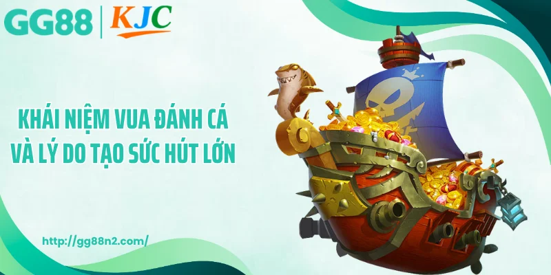 Khái niệm vua đánh cá và lý do tạo sức hút lớn